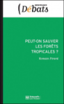 Peut-on sauver les forêts tropicales ?