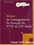 Histoire de l'enseignement du français du XVIIe au XXe siècle