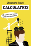 Calculatrix : 85 astuces pour jongler de tête avec les chiffres