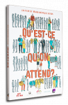 Qu'est-ce qu'on attend ?