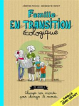 Famille en transition écologique. Ze guide 2 : changer son monde pour changer le monde