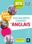 Let's jump in! Les nouveaux cahiers d'anglais BTS industriels, 1re & 2e années