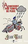 Azincourt par temps de pluie