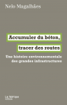 Accumuler du béton, tracer des routes