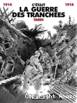 C'était la guerre des tranchées : 1914 - 1918