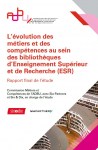 L’évolution des métiers et des compétences au sein des bibliothèques d’Enseignement Supérieur et de Recherche (ESR)