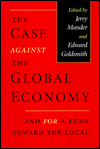 The case against the global economy and for a turn toward the local