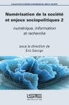 Numérisation de la société et enjeux sociopolitiques. Vol. 2 : Numérique, information et recherche