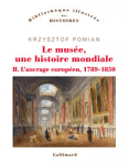 Le musée, une histoire mondiale. Vol. 2 : L'ancrage européen, 1789-1850