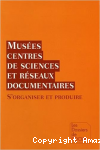 Musées, centres de sciences et réseaux documentaires