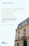 Une histoire de l'Académie d'agriculture de France. Tome 3 : La société nationale d'agriculture de France de 1871 à 1915