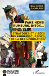 Fake news, rumeurs, intox... : stratégies et visées discursives de la désinformation