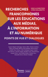 Recherches francophones sur les éducations aux médias, à l'information et au numérique