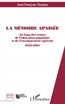 La Mémoire apaisée : au long des routes de l'éducation populaire et de l'enseignement agricole, 1928-2001.
