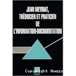 Jean Meyriat, théoricien et praticien de l'information-documentation