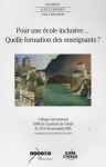 Pour une école inclusive... Quelle formation des enseignants ? Colloque international IUFM de l'académie de Créteil, 24, 25 et 26 novembre 2005
