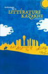 Anthologie de la littérature Kazakhe contemporaine