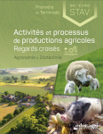 Activités et processus de productions agricoles : regards croisés. Agronomie et zootechnie, Première et terminale Bac techno STAV